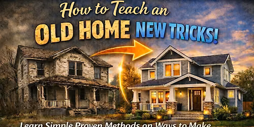 How to Teach an Old Home New Tricks!