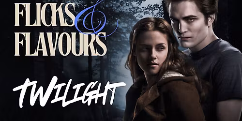 Flicks & Flavours Presents: Twilight