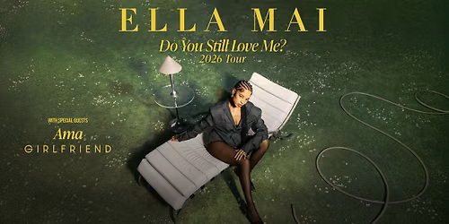 Houston, Texas Show: Ella Mai "Do You Still Love Me? 2026 Tour" With Special Guest: Ama Girlfriend