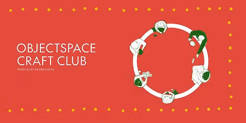 Objectspace Kirihimete Craft Club