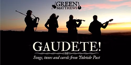 Green Matthews Gaudete!