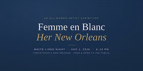 Femme en Blanc: Her New Orleans \u2014 An All-Women Artist Exhibition