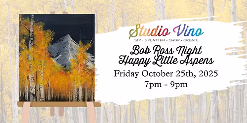 *Studio Vino* Happy Little Aspens Bob Ross Night