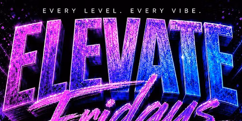 ELEVATE FRIDAYS