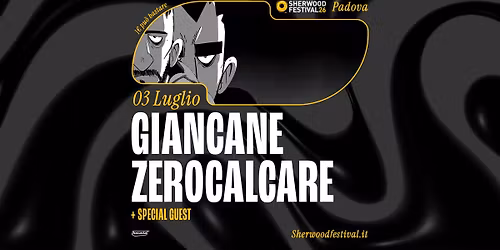 GIANCANE + ZEROCALCARE | 03 Luglio 2026 | Sherwood Festival, Padova