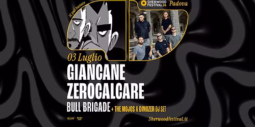 GIANCANE & ZEROCALCARE + BULL BRIGADE | 03 Luglio 2026 | Sherwood Festival, Padova