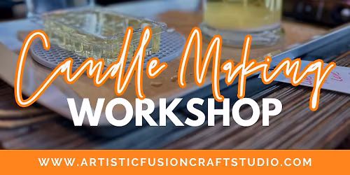CANDLE MAKING WORKSHOP