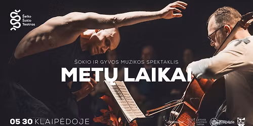 \u0160okio ir gyvos muzikos spektaklis MET\u0172 LAIKAI | \u0160eiko \u0161okio teatras | Klaip\u0117da