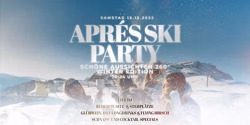 APR\u00c8S SKI PARTY | SCH\u00d6NE AUSSICHTEN