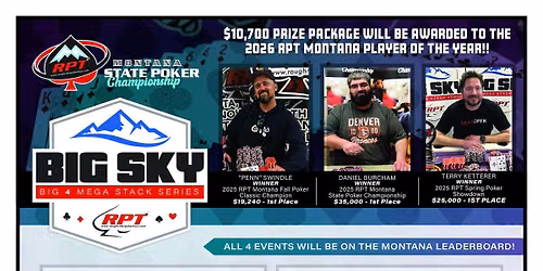 "RPT Fall Poker Classic" - Trophy Event! Big Sky Big 4 Mega Stack Series! (Oct 09, 10, & 11, 2026)