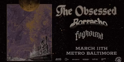 THE OBSESSED w\/ Borracho and Foghound @ Metro Baltimore