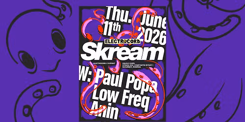 Electrocord x Expirat pres. Skream, Paul Popa, Low Freq, Anin \u2022 11.06