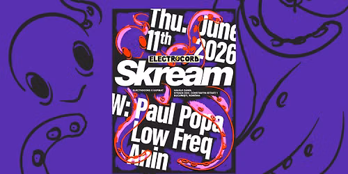 Electrocord x Expirat pres. Skream, Paul Popa, Low Freq, Anin \u2022 11.06