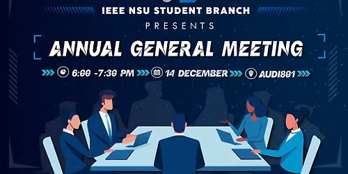 The IEEE NSU Student Branch Annual General Meeting.