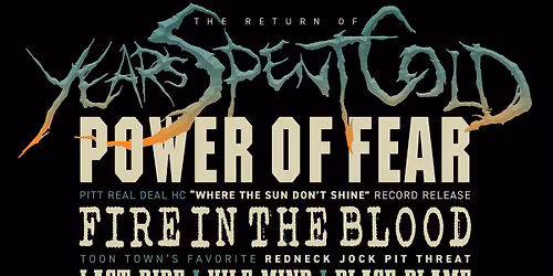 Years Spent Cold, Power of Fear (CD Release), Fire in the Blood and More