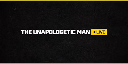 The Unapologetic Man Live: London
