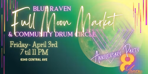 Blue Raven Full Moon Market- 8 Year Anniversary Party