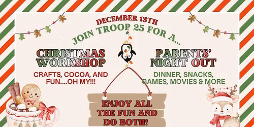 Troop 25\u2019s Christmas Craft Workshop & Parents\u2019 Night Out!