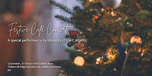 Festive Caf\u00e9 Concert - Performed by students of UWC Atlantic