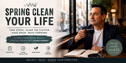 Spring Clean Your Life: A Three-Hour Mental Wealth Strategy Session @ MEL