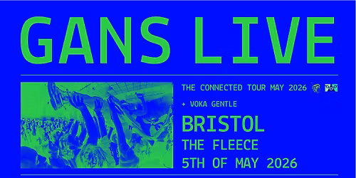 GANS - The Connected Tour | Bristol
