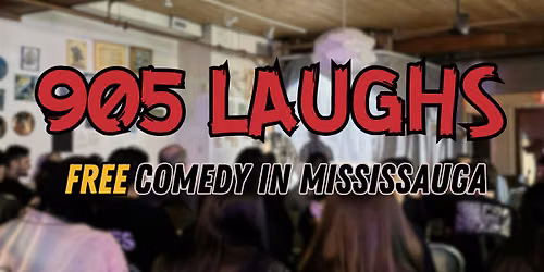 905 LAUGHS: Comedy in Mississauga (FREE ENTRY)