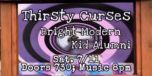 Thirsty Curses, Bright Modern, Kid Alumni 