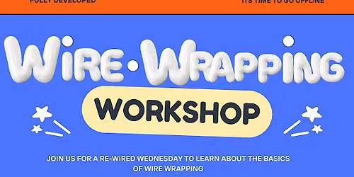 Re-Wired Wednesday: A Beginner Wire Wrapping Workshop Presented by Offline
