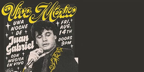 Viva M\u00e9xico:Una Noche de Juan Gabriel con M\u00fasica en Vivo