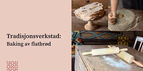 Tradisjonsverkstad: Baking av flatbr\u00f8d