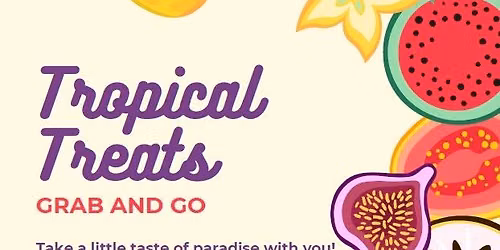 Tropical Treats Grab & Go (Kitchen)