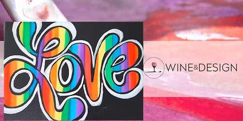 Paint & Sip: | Love In All Colors | Celebrating National PRIDE Month