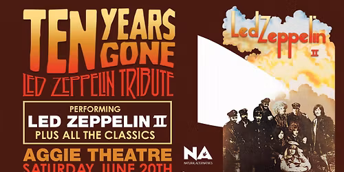 Ten Years Gone - A Led Zeppelin Tribute | Aggie Theatre | Pres. by Natural Alternatives & Emporium