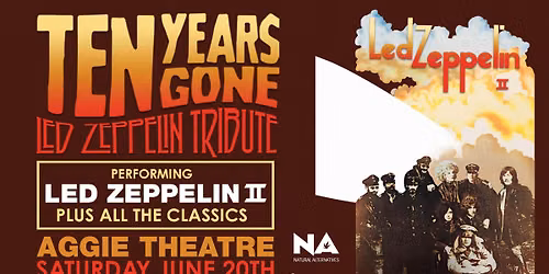 Ten Years Gone - A Led Zeppelin Tribute | Aggie Theatre | Pres. by Natural Alternatives & Emporium