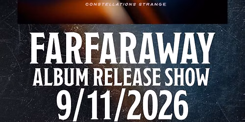 FARFARAWAY - Constellations Strange Album Release Show