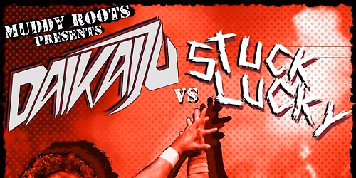 Venue: DAIKAIJU vs STUCK LUCKY