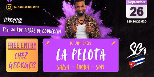 LA PELOTA \/ EN TERRASSE \/ SAMEDI 26 SEPTEMBRE \/ SALSA GUARACHANDO \/ DJ JIMI JACKS.