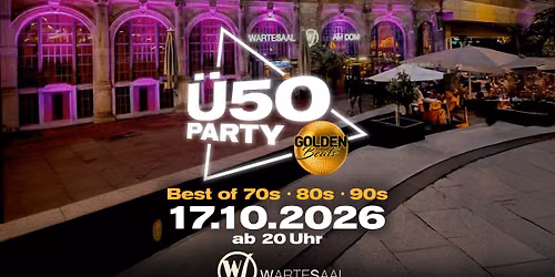 \u2728 Golden Beats \u2013 Die gro\u00dfe \u00dc50 Party im Alten Wartesaal am Dom \u2728