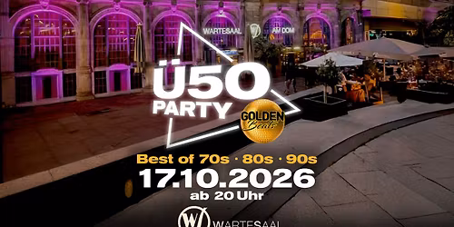 \u2728 Golden Beats \u2013 Die gro\u00dfe \u00dc50 Party im Alten Wartesaal am Dom \u2728