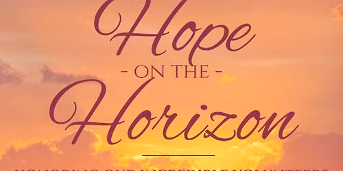 Volunteer Appreciation Dinner: Hope on the Horizon