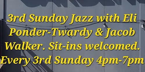 Elysian Gardens: 3rd Sunday Jazz with Eli Ponder-Twardy & Jacob Walker