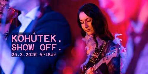 Koh\u00fatek. Show Off.