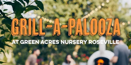 Grill-A-Palooza at Green Acres Nursery Roseville
