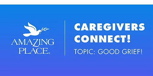 Caregivers Connect! - "Good Grief!" - 9\/9\/2026