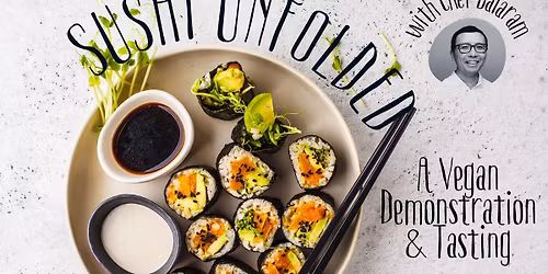 Sushi Unfolded: A Vegan Demonstration & Tasting