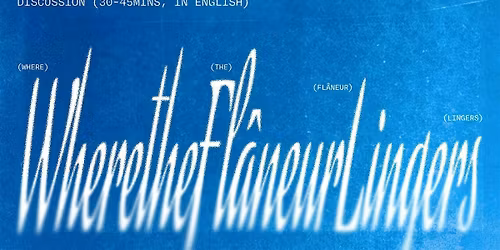 Screening programme: Where the Fl\u00e2neur Lingers