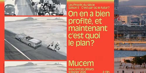 Les Proc\u00e8s du si\u00e8cle | On en a bien profit\u00e9, et maintenant c\u2019est quoi le plan ?