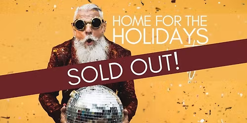 SOLD OUT! Home for the Holidays Party 2025