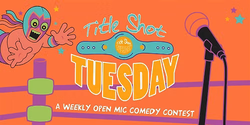 Title Shot Tuesday Open Mic