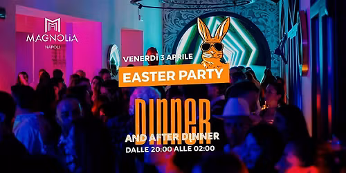 VENERDI @ MAGNOLIA : EASTER PARTY